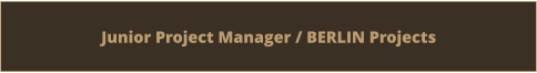 Junior Project Manager / BERLIN Projects